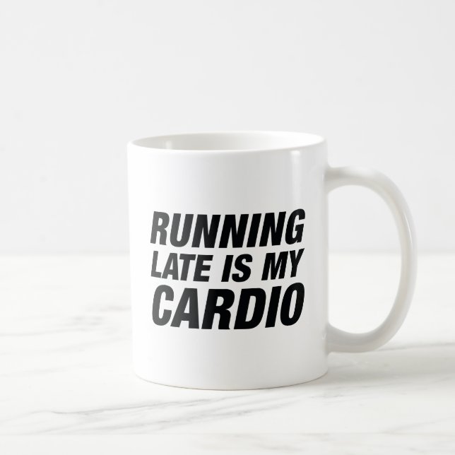Running Late Is My Cardio Coffee Mug (Right)