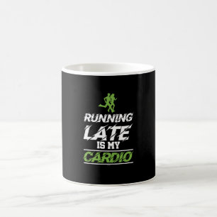 Running Late Is My Cardio Coffee Mug