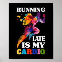 Running Late Is My Cardio Fitness Workout