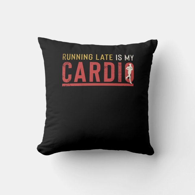 Running Late Is My Cardio Funny Motivational Cushion (Front)