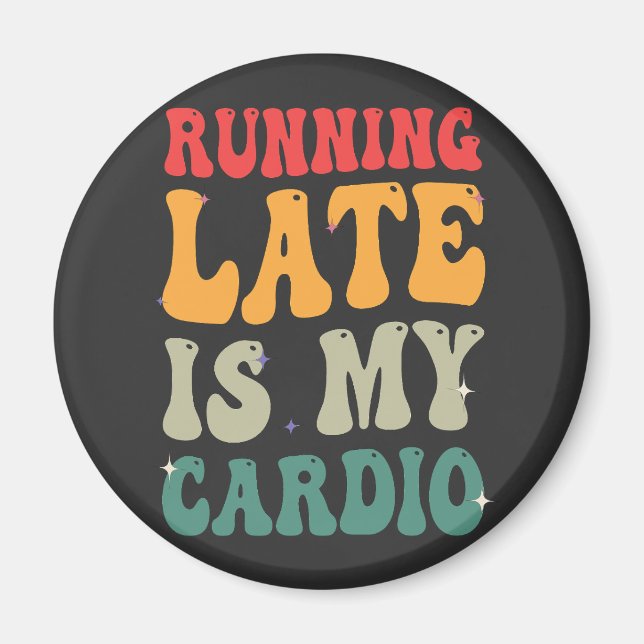 Running Late is my Cardio Funny Retro Fitness Gift Magnet (Front)