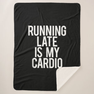 Running Late Is My Cardio Funny Saying Workout Gym Sherpa Blanket