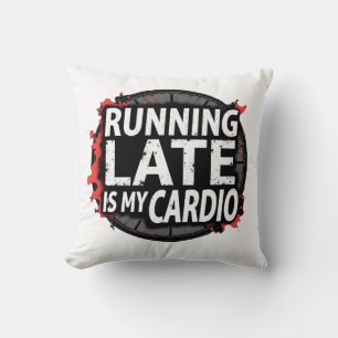 Running Late Is My Cardio - Funny Time Pun Cushion