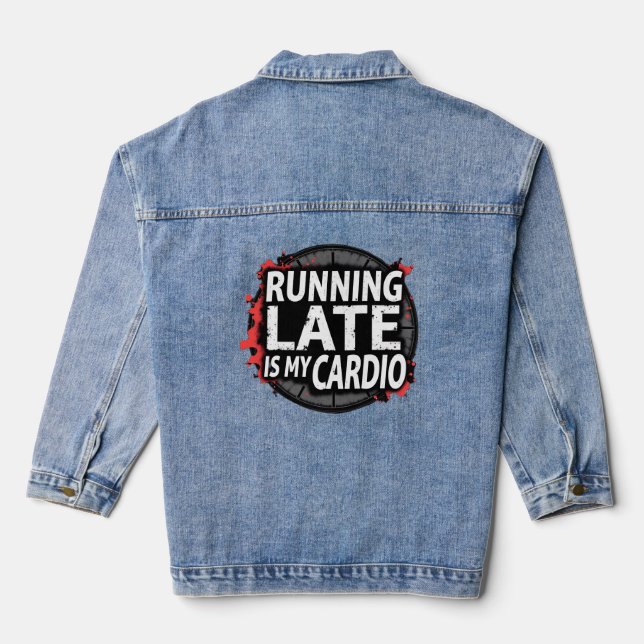 Running Late Is My Cardio - Funny Time Pun Denim Jacket (Back)