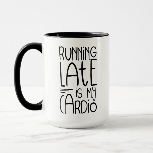 Running Late Is My Cardio Funny Workout Quote Mug (Left)