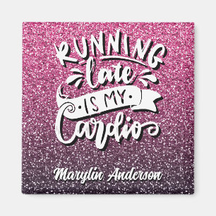 RUNNING LATE IS MY CARDIO GLITTER TYPOGRAPHY MAGNET