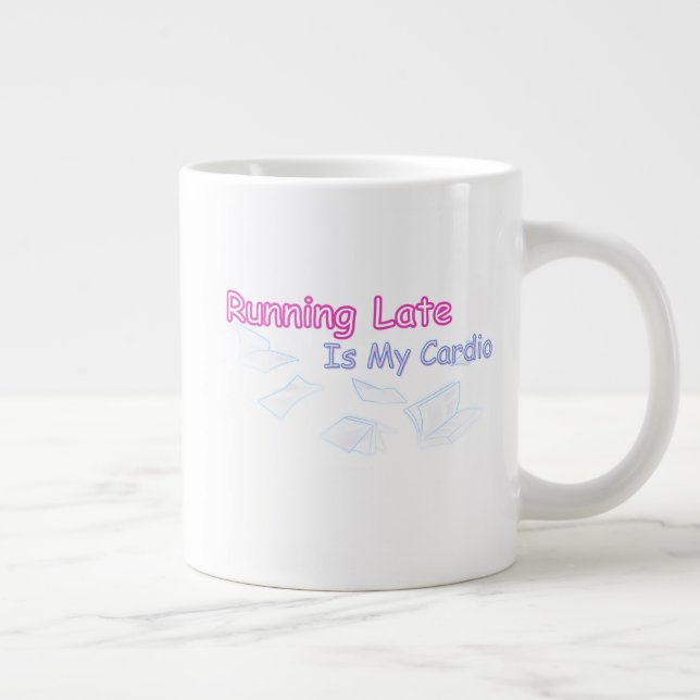 Running Late Is My Cardio Large Coffee Mug (Right)