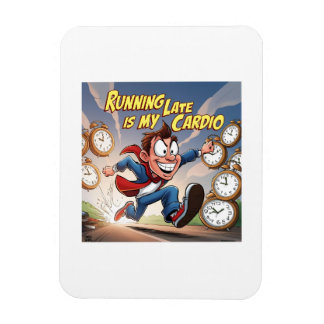 Running Late is My Cardio Magnet