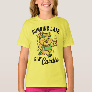 Running Late Is My Cardio T-Shirt