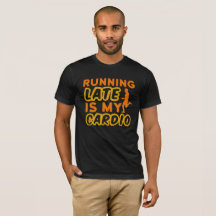 Running Late is My Cardio Typography 