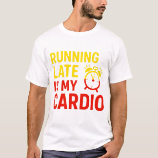 Running late T-Shirt