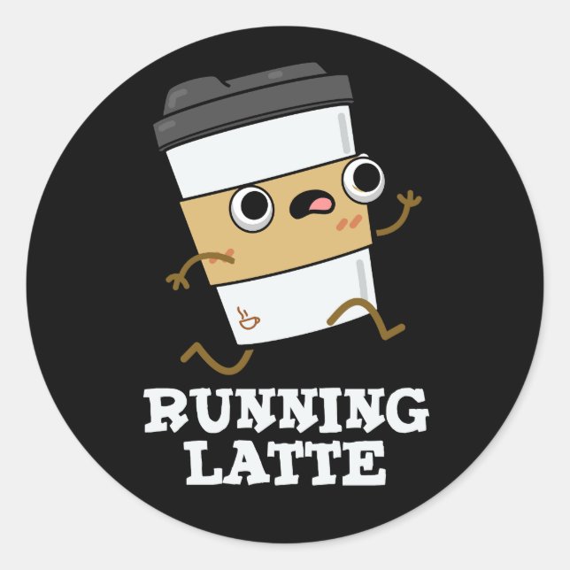 Running Latte Funny Coffee Pun Dark BG Classic Round Sticker (Front)