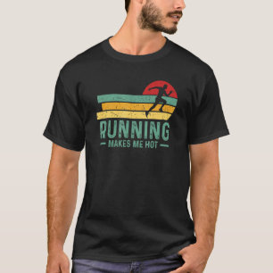 Running Makes Me Hot Marathon Runner T-Shirt