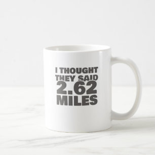 Running Marathon Motivation They Said 2.62 Miles Coffee Mug
