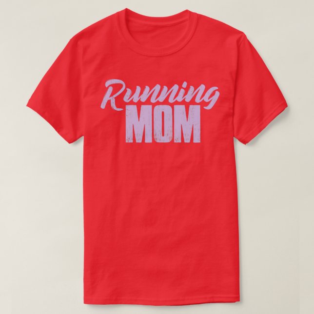 Running Mom Runner Gift Woman Runner Mom Girl T-Shirt (Design Front)