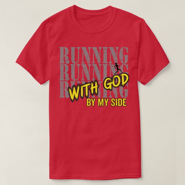 Running Motivation Running With God By My Side Run T-Shirt (Design Front)