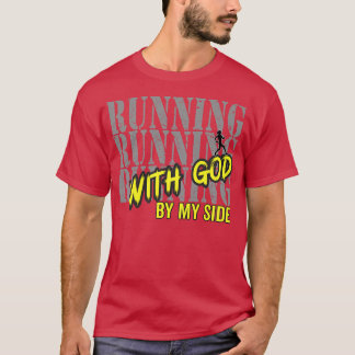 Running Motivation Running With God By My Side Run T-Shirt