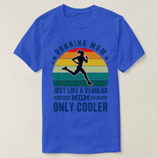 Running Mum Just Like A Regular Mum Only Cooler T-Shirt (Design Front)