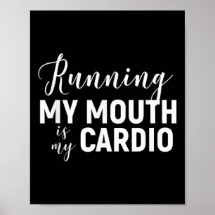 Running My Mouth Is My Cardio - Funny Workout Gym  Poster