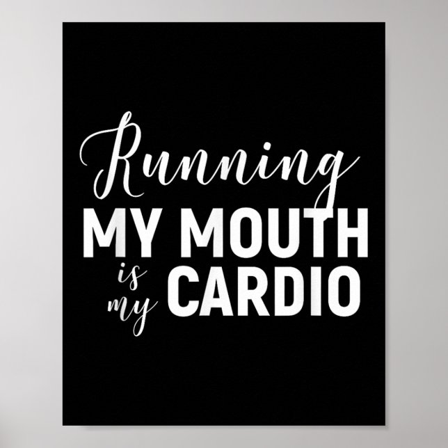 Running My Mouth Is My Cardio - Funny Workout Gym  Poster (Front)