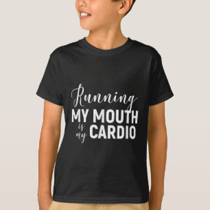 Running My Mouth Is My Cardio - Funny Workout Gym  T-Shirt