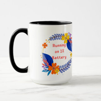 Running on 1% Battery – Funny Floral funny  Mug