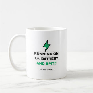Running On 1 Percent Battery And Spite Funny Mug