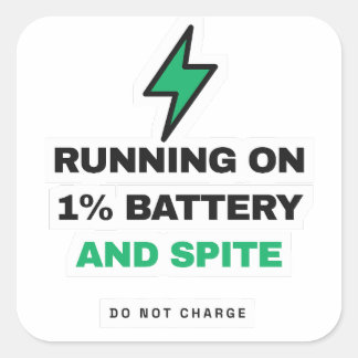 Running On 1 Percent Battery And Spite Funny Stick Square Sticker