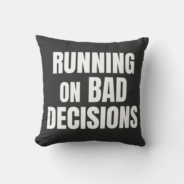 Running On Bad Decisions Funny Quote Cushion (Front)