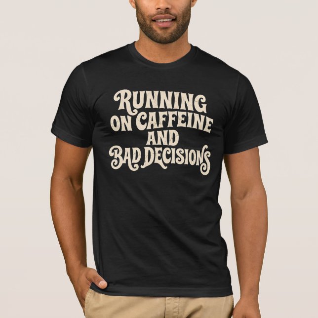 Running on Caffeine and Bad Decisions Retro Coffee T-Shirt (Front)