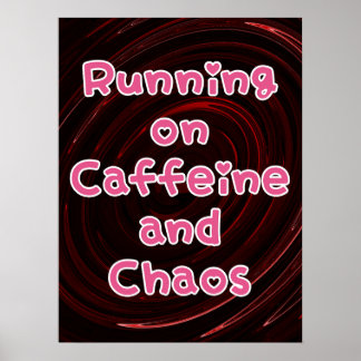 Running On Caffeine And Chaos Poster
