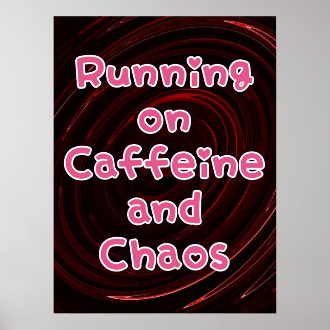 Running On Caffeine And Chaos Poster (Front)