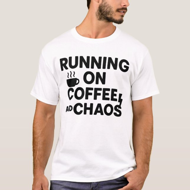 Running on Caffeine and Chaos T-Shirt (Front)