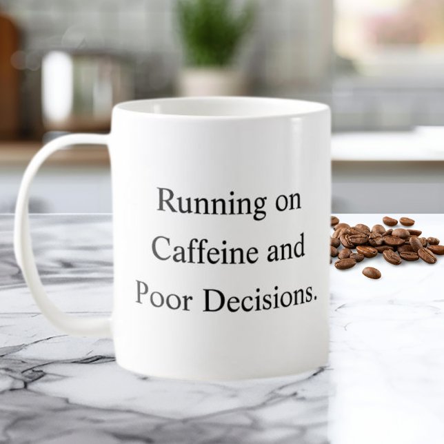Running on Caffeine and Poor Decisions Mug (Creator Uploaded)