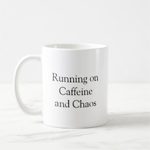 "Running on Caffeine & Chaos" Funny Coffee Mug