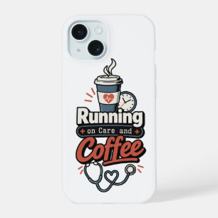 Running on Care and Coffee Funny Nurse Gift iPhone 15 Case