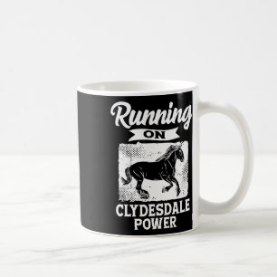 Running On Clydesdale Power Horseback Riding Horse Coffee Mug