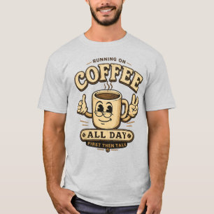 Running On Coffee All Day Funny Coffee Shirt