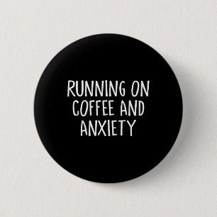 Running On Coffee And Anxiety Stress Release Menta 6 Cm Round Badge