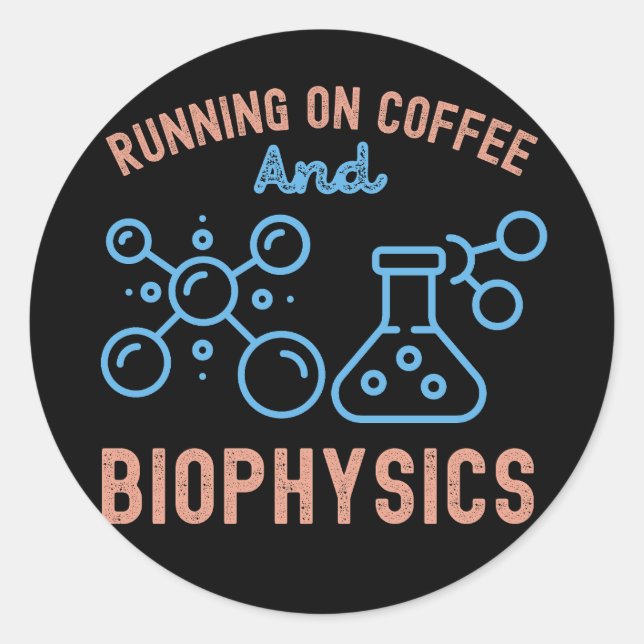 Running On Coffee And Biophysics Classic Round Sticker (Front)