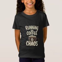Running on Coffee and Chaos Funny Lifestyle Art