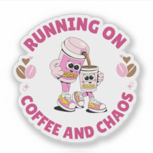 Running on Coffee and Chaos Sticker