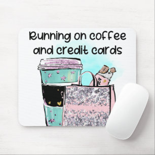 Running on Coffee and Credit Cards Mouse Mat