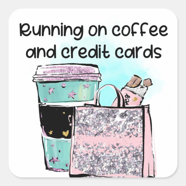 Running on Coffee and Credit Cards Square Sticker (Front)