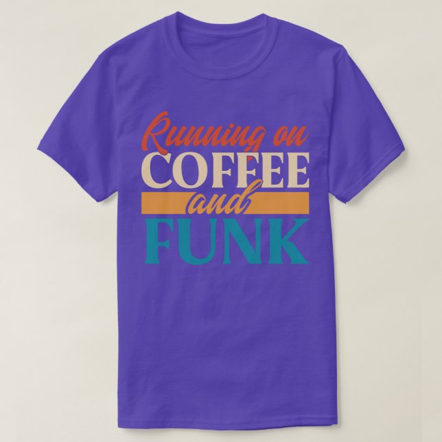 Running On Coffee And Funk T-Shirt (Design Front)