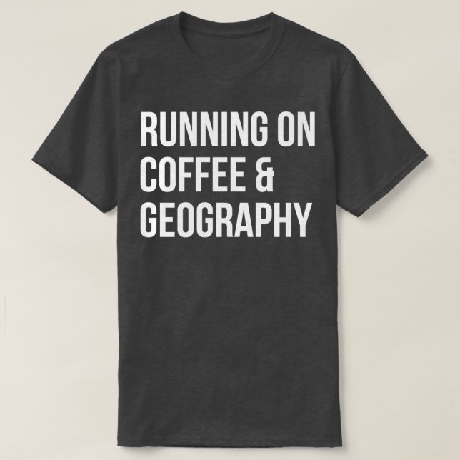 Running on Coffee and Geography for Women  T-Shirt (Design Front)