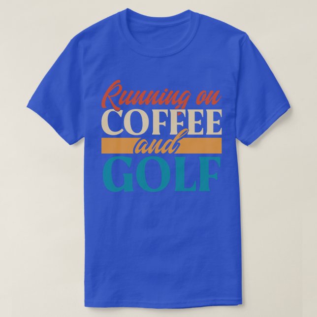 Running On Coffee And Golf T-Shirt (Design Front)