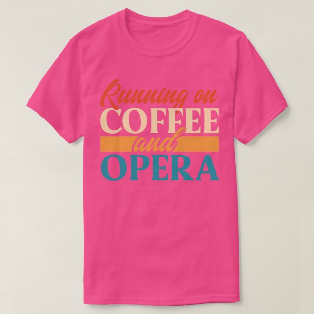 Running On Coffee And Opera T-Shirt (Design Front)