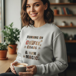 Running on Coffee Chaos and Mum Magic Sweatshirt