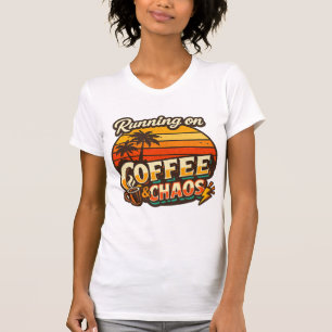 Running on Coffee & Chaos Funny Quote T-Shirt